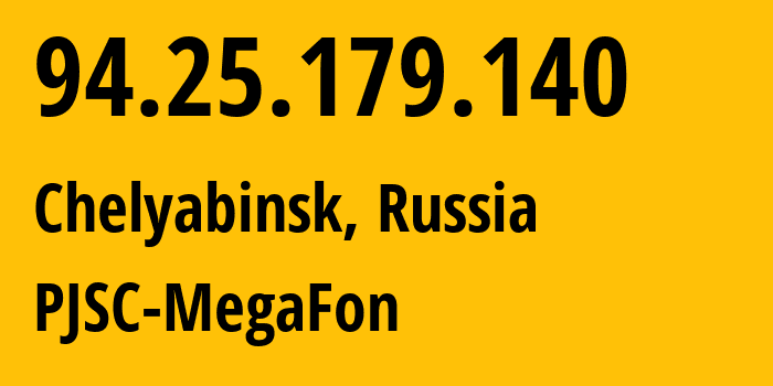 IP address 94.25.179.140 (Chelyabinsk, Chelyabinsk Oblast, Russia) get location, coordinates on map, ISP provider AS25159 PJSC-MegaFon // who is provider of ip address 94.25.179.140, whose IP address