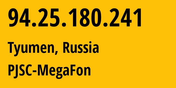 IP address 94.25.180.241 (Tyumen, Tyumen Oblast, Russia) get location, coordinates on map, ISP provider AS25159 PJSC-MegaFon // who is provider of ip address 94.25.180.241, whose IP address