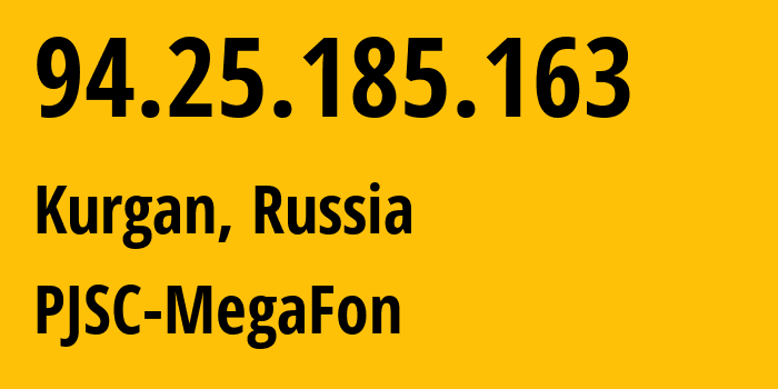 IP address 94.25.185.163 (Kurgan, Kurgan Oblast, Russia) get location, coordinates on map, ISP provider AS25159 PJSC-MegaFon // who is provider of ip address 94.25.185.163, whose IP address