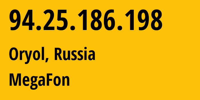 IP address 94.25.186.198 get location, coordinates on map, ISP provider AS25159 MegaFon // who is provider of ip address 94.25.186.198, whose IP address