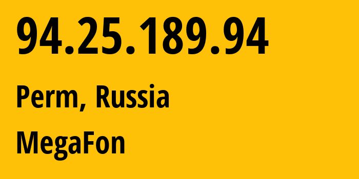 IP address 94.25.189.94 (Perm, Perm Krai, Russia) get location, coordinates on map, ISP provider AS25159 MegaFon // who is provider of ip address 94.25.189.94, whose IP address