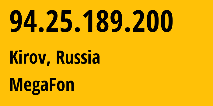 IP address 94.25.189.200 (Kirov, Kaluga Oblast, Russia) get location, coordinates on map, ISP provider AS25159 MegaFon // who is provider of ip address 94.25.189.200, whose IP address