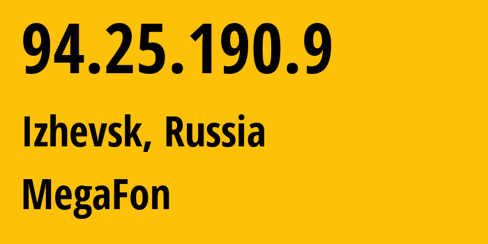 IP address 94.25.190.9 (Izhevsk, Udmurtiya Republic, Russia) get location, coordinates on map, ISP provider AS25159 MegaFon // who is provider of ip address 94.25.190.9, whose IP address