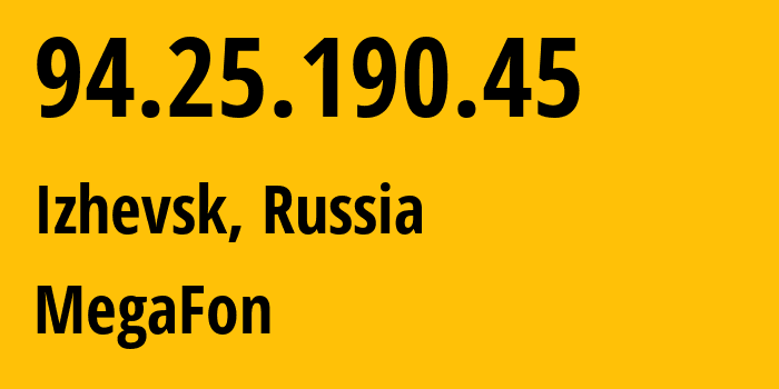 IP-адрес 94.25.190.45 (Ижевск, Удмуртия, Россия) определить местоположение, координаты на карте, ISP провайдер AS25159 MegaFon // кто провайдер айпи-адреса 94.25.190.45