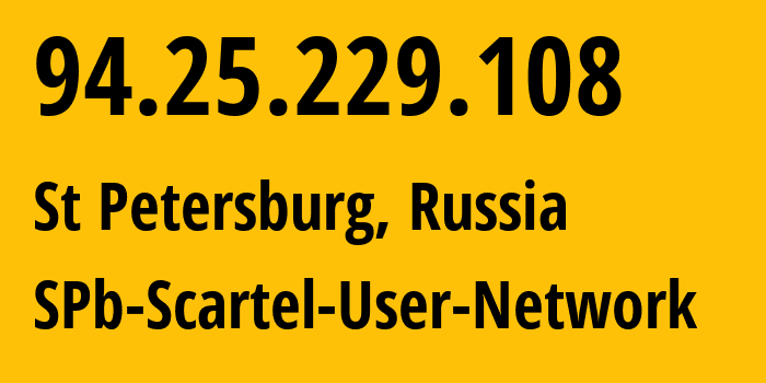 IP address 94.25.229.108 (St Petersburg, St.-Petersburg, Russia) get location, coordinates on map, ISP provider AS31213 SPb-Scartel-User-Network // who is provider of ip address 94.25.229.108, whose IP address