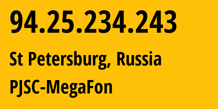 IP-адрес 94.25.234.243 (Санкт-Петербург, Санкт-Петербург, Россия) определить местоположение, координаты на карте, ISP провайдер AS31213 PJSC-MegaFon // кто провайдер айпи-адреса 94.25.234.243