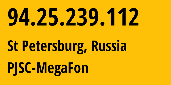 IP-адрес 94.25.239.112 (Санкт-Петербург, Санкт-Петербург, Россия) определить местоположение, координаты на карте, ISP провайдер AS31213 PJSC-MegaFon // кто провайдер айпи-адреса 94.25.239.112