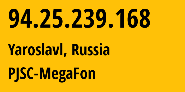 IP-адрес 94.25.239.168 (Тверь, Тверская Область, Россия) определить местоположение, координаты на карте, ISP провайдер AS31213 PJSC-MegaFon // кто провайдер айпи-адреса 94.25.239.168