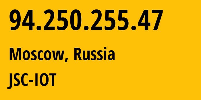 IP-адрес 94.250.255.47 (Москва, Москва, Россия) определить местоположение, координаты на карте, ISP провайдер AS29182 JSC-IOT // кто провайдер айпи-адреса 94.250.255.47