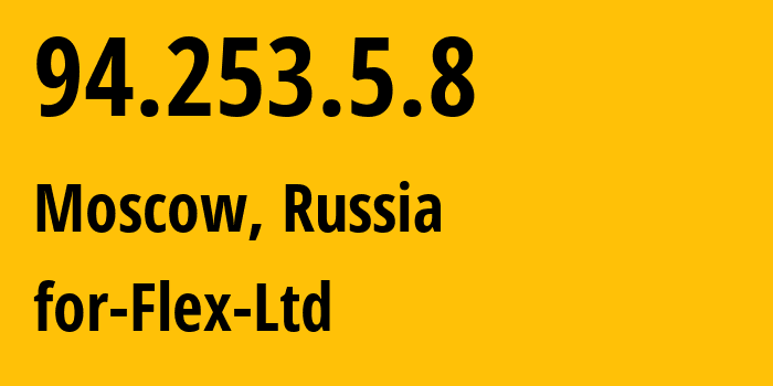 IP address 94.253.5.8 (Moscow, Moscow, Russia) get location, coordinates on map, ISP provider AS21453 for-Flex-Ltd // who is provider of ip address 94.253.5.8, whose IP address