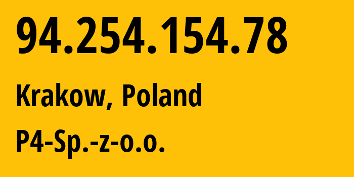 IP address 94.254.154.78 (Krakow, Lesser Poland, Poland) get location, coordinates on map, ISP provider AS39603 P4-Sp.-z-o.o. // who is provider of ip address 94.254.154.78, whose IP address