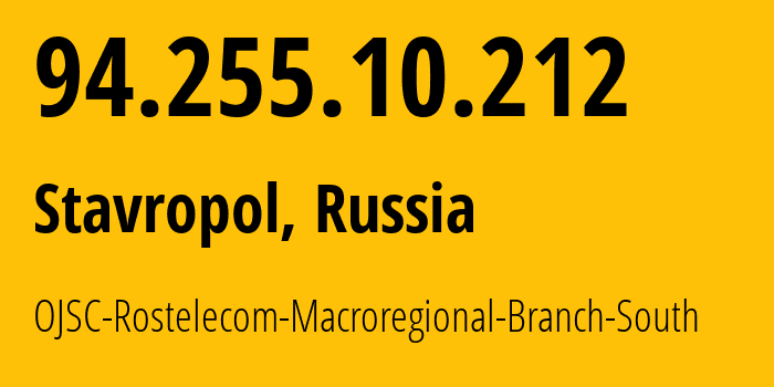 IP-адрес 94.255.10.212 (Ставрополь, Ставрополье, Россия) определить местоположение, координаты на карте, ISP провайдер AS12389 OJSC-Rostelecom-Macroregional-Branch-South // кто провайдер айпи-адреса 94.255.10.212