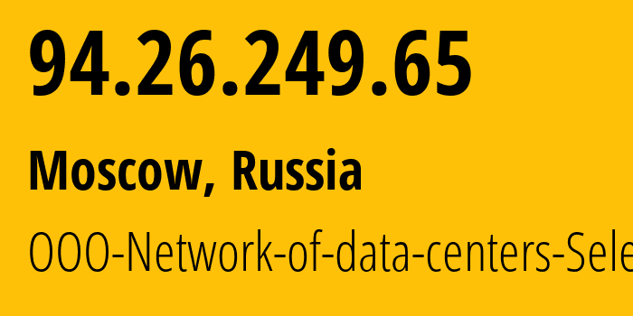 IP address 94.26.249.65 (Moscow, Moscow, Russia) get location, coordinates on map, ISP provider AS49505 OOO-Network-of-data-centers-Selectel // who is provider of ip address 94.26.249.65, whose IP address