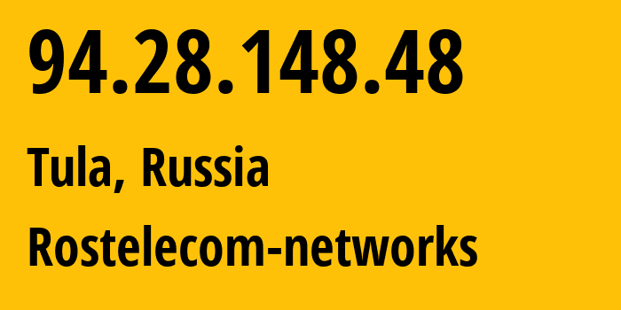 IP-адрес 94.28.148.48 (Тула, Тульская Область, Россия) определить местоположение, координаты на карте, ISP провайдер AS12389 Rostelecom-networks // кто провайдер айпи-адреса 94.28.148.48