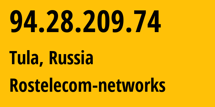 IP-адрес 94.28.209.74 (Тула, Тульская Область, Россия) определить местоположение, координаты на карте, ISP провайдер AS12389 Rostelecom-networks // кто провайдер айпи-адреса 94.28.209.74