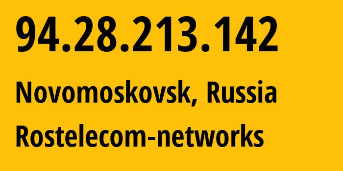 IP address 94.28.213.142 (Novomoskovsk, Tula Oblast, Russia) get location, coordinates on map, ISP provider AS12389 Rostelecom-networks // who is provider of ip address 94.28.213.142, whose IP address