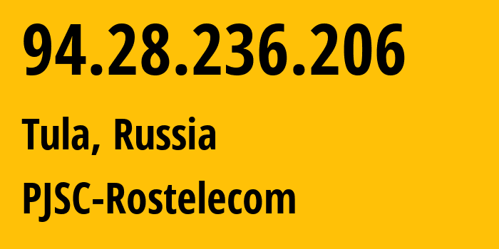 IP-адрес 94.28.236.206 (Тула, Тульская Область, Россия) определить местоположение, координаты на карте, ISP провайдер AS12389 PJSC-Rostelecom // кто провайдер айпи-адреса 94.28.236.206