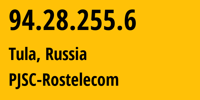 IP address 94.28.255.6 (Tula, Tula Oblast, Russia) get location, coordinates on map, ISP provider AS12389 PJSC-Rostelecom // who is provider of ip address 94.28.255.6, whose IP address