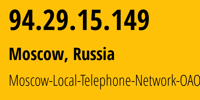 IP address 94.29.15.149 get location, coordinates on map, ISP provider AS25513 Moscow-Local-Telephone-Network-OAO-MGTS // who is provider of ip address 94.29.15.149, whose IP address