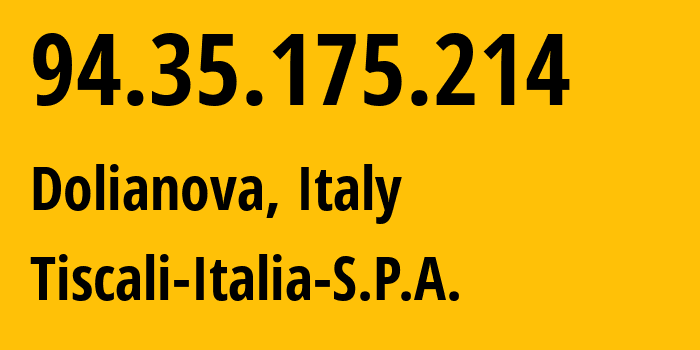 IP address 94.35.175.214 (Dolianova, Sardinia, Italy) get location, coordinates on map, ISP provider AS8612 Tiscali-Italia-S.P.A. // who is provider of ip address 94.35.175.214, whose IP address