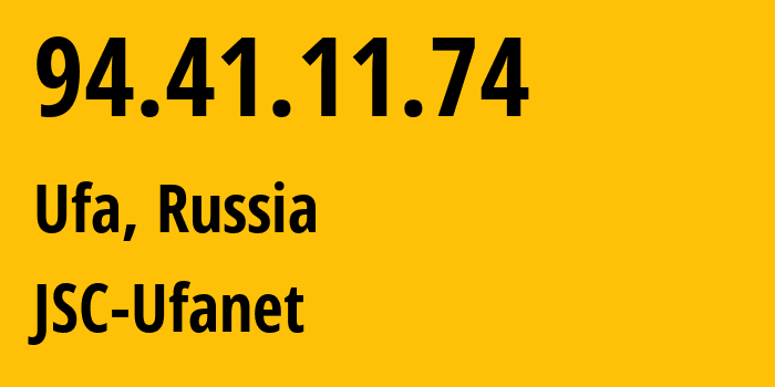 IP-адрес 94.41.11.74 (Уфа, Башкортостан, Россия) определить местоположение, координаты на карте, ISP провайдер AS24955 JSC-Ufanet // кто провайдер айпи-адреса 94.41.11.74