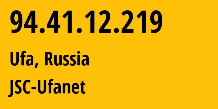 IP-адрес 94.41.12.219 (Уфа, Башкортостан, Россия) определить местоположение, координаты на карте, ISP провайдер AS24955 JSC-Ufanet // кто провайдер айпи-адреса 94.41.12.219