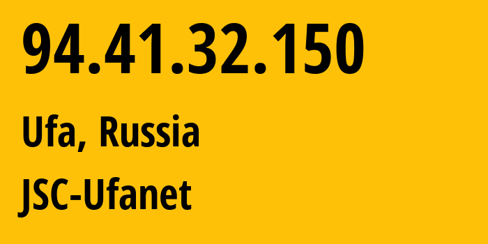 IP address 94.41.32.150 (Ufa, Bashkortostan Republic, Russia) get location, coordinates on map, ISP provider AS24955 JSC-Ufanet // who is provider of ip address 94.41.32.150, whose IP address