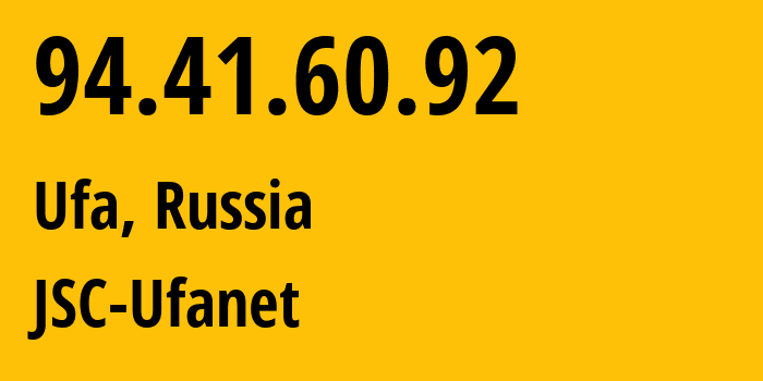 IP address 94.41.60.92 (Ufa, Bashkortostan Republic, Russia) get location, coordinates on map, ISP provider AS24955 JSC-Ufanet // who is provider of ip address 94.41.60.92, whose IP address