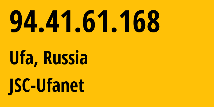 IP address 94.41.61.168 (Ufa, Bashkortostan Republic, Russia) get location, coordinates on map, ISP provider AS24955 JSC-Ufanet // who is provider of ip address 94.41.61.168, whose IP address