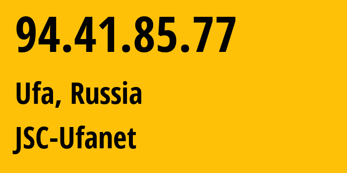IP address 94.41.85.77 (Ufa, Bashkortostan Republic, Russia) get location, coordinates on map, ISP provider AS24955 JSC-Ufanet // who is provider of ip address 94.41.85.77, whose IP address