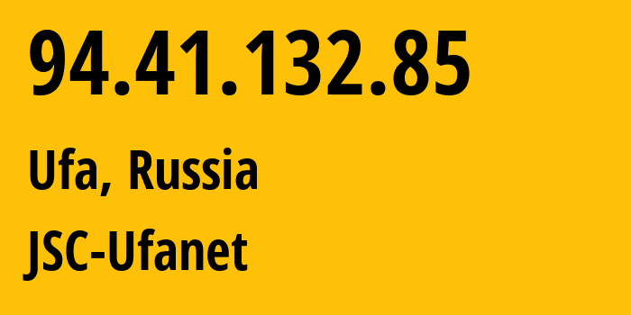 IP-адрес 94.41.132.85 (Уфа, Башкортостан, Россия) определить местоположение, координаты на карте, ISP провайдер AS41704 JSC-Ufanet // кто провайдер айпи-адреса 94.41.132.85