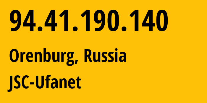 IP-адрес 94.41.190.140 (Оренбург, Оренбургская Область, Россия) определить местоположение, координаты на карте, ISP провайдер AS41704 JSC-Ufanet // кто провайдер айпи-адреса 94.41.190.140