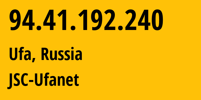 IP-адрес 94.41.192.240 (Уфа, Башкортостан, Россия) определить местоположение, координаты на карте, ISP провайдер AS24955 JSC-Ufanet // кто провайдер айпи-адреса 94.41.192.240