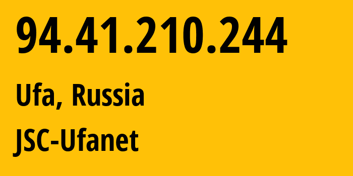 IP-адрес 94.41.210.244 (Уфа, Башкортостан, Россия) определить местоположение, координаты на карте, ISP провайдер AS24955 JSC-Ufanet // кто провайдер айпи-адреса 94.41.210.244