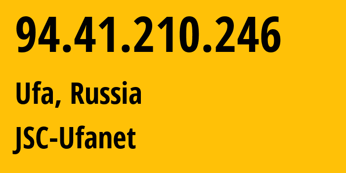 IP-адрес 94.41.210.246 (Уфа, Башкортостан, Россия) определить местоположение, координаты на карте, ISP провайдер AS24955 JSC-Ufanet // кто провайдер айпи-адреса 94.41.210.246