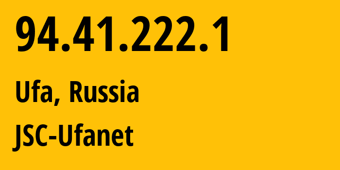 IP address 94.41.222.1 (Sterlitamak, Bashkortostan Republic, Russia) get location, coordinates on map, ISP provider AS24955 JSC-Ufanet // who is provider of ip address 94.41.222.1, whose IP address