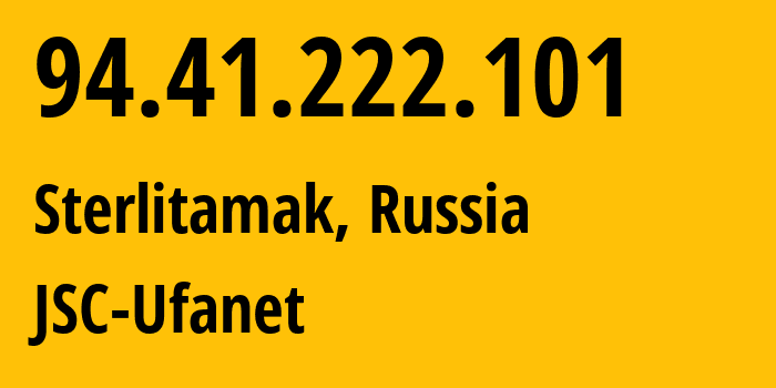 IP-адрес 94.41.222.101 (Стерлитамак, Башкортостан, Россия) определить местоположение, координаты на карте, ISP провайдер AS24955 JSC-Ufanet // кто провайдер айпи-адреса 94.41.222.101