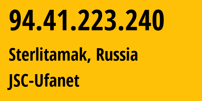 IP-адрес 94.41.223.240 (Стерлитамак, Башкортостан, Россия) определить местоположение, координаты на карте, ISP провайдер AS24955 JSC-Ufanet // кто провайдер айпи-адреса 94.41.223.240