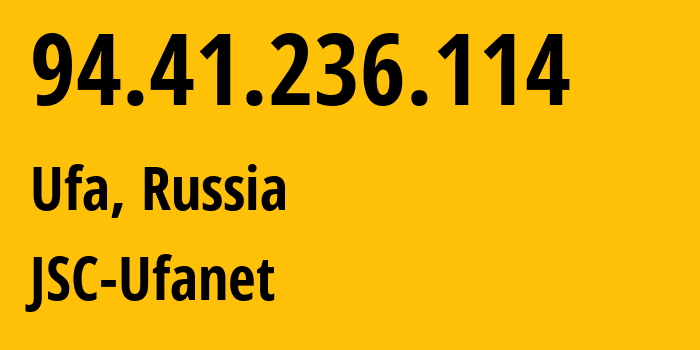 IP address 94.41.236.114 (Ufa, Bashkortostan Republic, Russia) get location, coordinates on map, ISP provider AS24955 JSC-Ufanet // who is provider of ip address 94.41.236.114, whose IP address