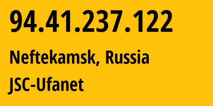 IP-адрес 94.41.237.122 (Нефтекамск, Башкортостан, Россия) определить местоположение, координаты на карте, ISP провайдер AS24955 JSC-Ufanet // кто провайдер айпи-адреса 94.41.237.122