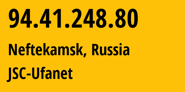 IP-адрес 94.41.248.80 (Нефтекамск, Башкортостан, Россия) определить местоположение, координаты на карте, ISP провайдер AS24955 JSC-Ufanet // кто провайдер айпи-адреса 94.41.248.80