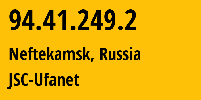 IP-адрес 94.41.249.2 (Нефтекамск, Башкортостан, Россия) определить местоположение, координаты на карте, ISP провайдер AS24955 JSC-Ufanet // кто провайдер айпи-адреса 94.41.249.2