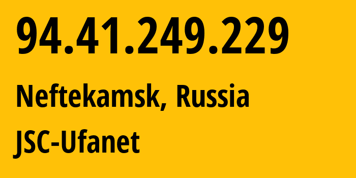 IP-адрес 94.41.249.229 (Нефтекамск, Башкортостан, Россия) определить местоположение, координаты на карте, ISP провайдер AS24955 JSC-Ufanet // кто провайдер айпи-адреса 94.41.249.229