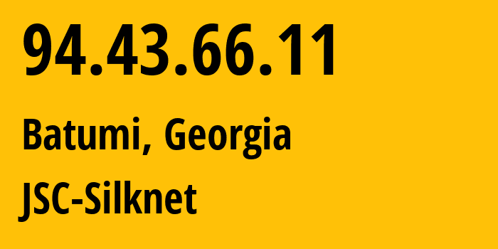 IP-адрес 94.43.66.11 (Батуми, Аджария, Грузия) определить местоположение, координаты на карте, ISP провайдер AS35805 JSC-Silknet // кто провайдер айпи-адреса 94.43.66.11