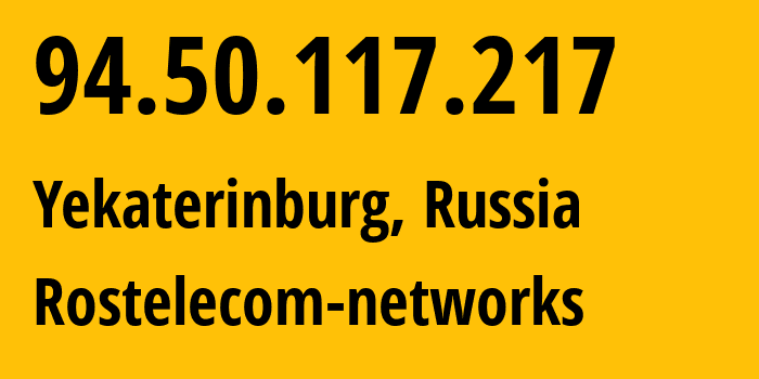 IP-адрес 94.50.117.217 (Екатеринбург, Свердловская Область, Россия) определить местоположение, координаты на карте, ISP провайдер AS12389 Rostelecom-networks // кто провайдер айпи-адреса 94.50.117.217