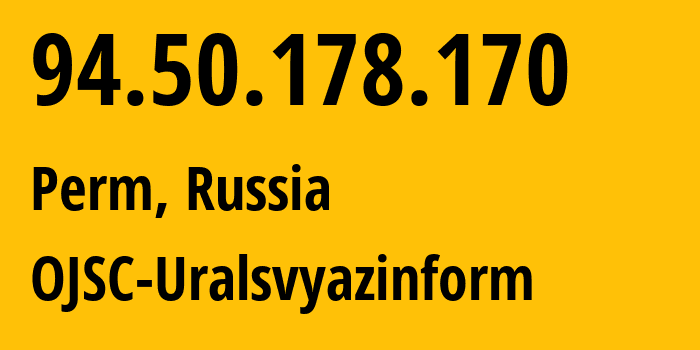 IP address 94.50.178.170 (Perm, Perm Krai, Russia) get location, coordinates on map, ISP provider AS12389 OJSC-Uralsvyazinform // who is provider of ip address 94.50.178.170, whose IP address