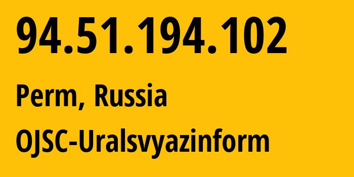 IP address 94.51.194.102 (Perm, Perm Krai, Russia) get location, coordinates on map, ISP provider AS12389 OJSC-Uralsvyazinform // who is provider of ip address 94.51.194.102, whose IP address