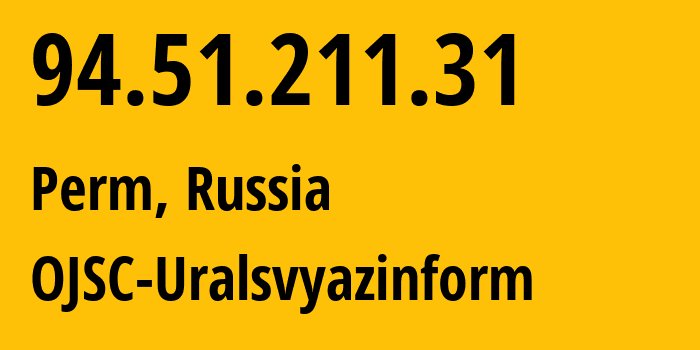 IP-адрес 94.51.211.31 (Пермь, Пермский край, Россия) определить местоположение, координаты на карте, ISP провайдер AS12389 OJSC-Uralsvyazinform // кто провайдер айпи-адреса 94.51.211.31