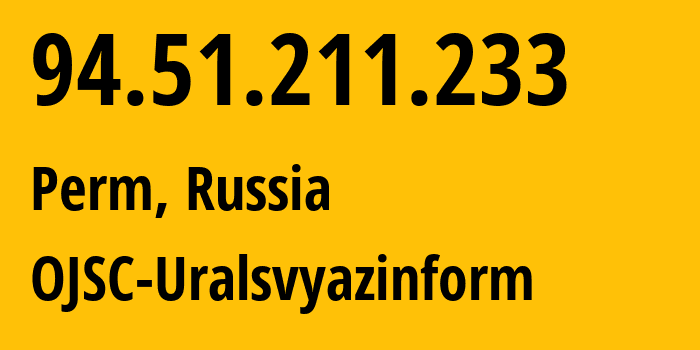 IP-адрес 94.51.211.233 (Пермь, Пермский край, Россия) определить местоположение, координаты на карте, ISP провайдер AS12389 OJSC-Uralsvyazinform // кто провайдер айпи-адреса 94.51.211.233