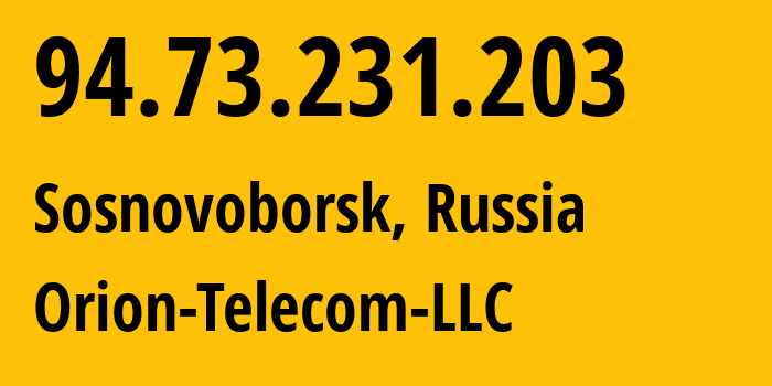 IP address 94.73.231.203 (Krasnoyarsk, Krasnoyarsk Krai, Russia) get location, coordinates on map, ISP provider AS31257 Orion-Telecom-LLC // who is provider of ip address 94.73.231.203, whose IP address